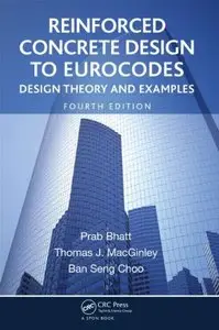 Reinforced Concrete Design to Eurocodes: Design Theory and Examples (4th Edition) (Repost)