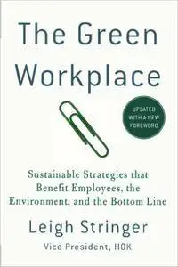 The Green Workplace: Sustainable Strategies that Benefit Employees, the Environment, and the Bottom Line [Repost]