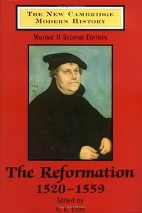 The New Cambridge Modern History: The Reformation 1520-1559 (Volume 2)