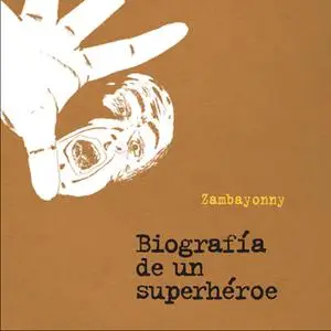 «Biografía de un superhéroe» by Zambayonny