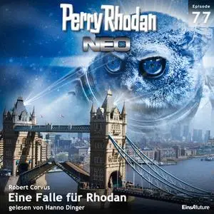 «Perry Rhodan Neo - Episode 77: Eine Falle für Rhodan» by Robert Corvus