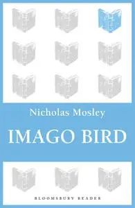 «Imago Bird» by Nicholas Mosley