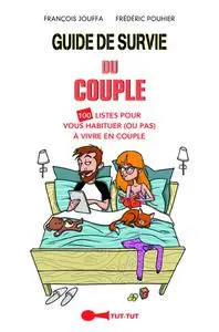 François Jouffa, Frédéric Pouhier, "Guide de survie du couple: 100 listes pour vous habituer (ou pas) à vivre en couple"