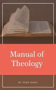 «Manual of Theology» by John Dagg