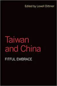 Taiwan and China: Fitful Embrace