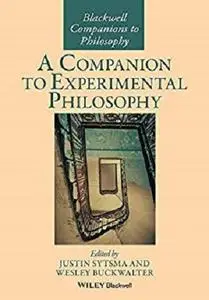 A Companion to Experimental Philosophy (Blackwell Companions to Philosophy)