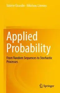 Applied Probability: From Random Sequences to Stochastic Processes