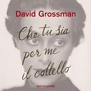 «Che tu sia per me il coltello» by David Grossman