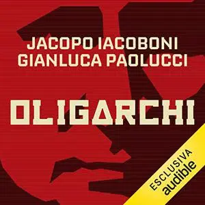 «Oligarchi» by Iacopo Iacoboni