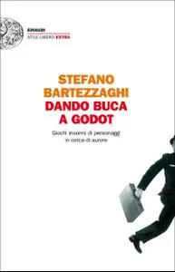 Stefano Bartezzaghi - Dando buca a Godot. Giochi insonni di personaggi in cerca di aurore