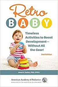 Retro Baby: Timeless Activities to Boost Development―Without All the Gear!