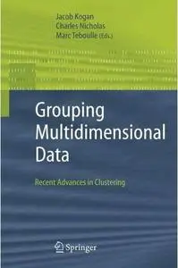 Grouping Multidimensional Data: Recent Advances in Clustering by  Jacob Kogan