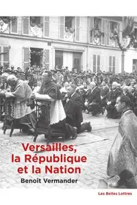 Benoît Vermander, "Versailles, la République et la Nation: Une topologie politique"