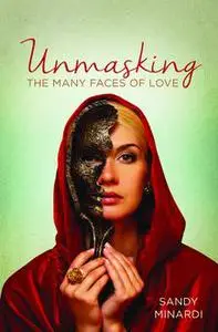 «Unmasking The Many Faces of Love» by Sandy Minardi