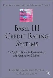 Basel III Credit Rating Systems: An Applied Guide to Quantitative and Qualitative Models