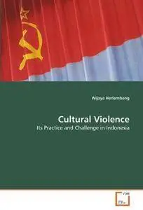 Cultural violence-Its Practive and Challenge in Indonesia (Repost)