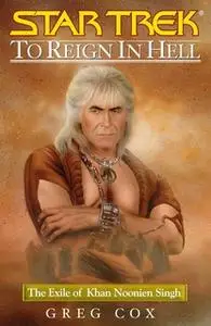 «Star Trek: To Reign in Hell: The Exile of Khan Noonien Singh» by Greg Cox