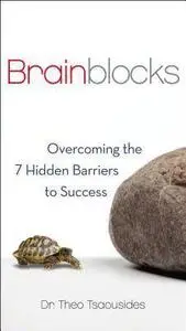 Brainblocks: Overcoming the 7 Hidden Barriers to Success (Repost)