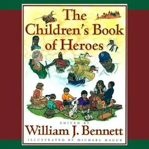 «The Children's Book of Heroes» by William J. Bennett