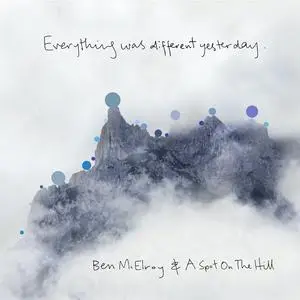 Ben McElroy & A Spot on the Hill - Everything Was Different Yesterday (2023) [Official Digital Download 24/48]