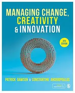 Managing Change, Creativity and Innovation, 4th Edition