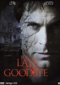 Too Late to Say Goodbye (2009)