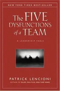 The Five Dysfunctions of a Team: A Leadership Fable (repost)