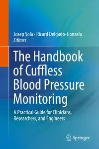 The Handbook of Cuffless Blood Pressure Monitoring: A Practical Guide for Clinicians, Researchers, and Engineers