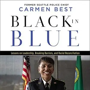 Black in Blue: Lessons on Leadership, Breaking Barriers, and Racial Reconciliation [Audiobook]