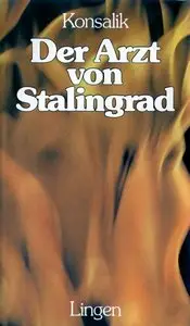 Heinz G. Konsalik - Der Arzt von Stalingrad
