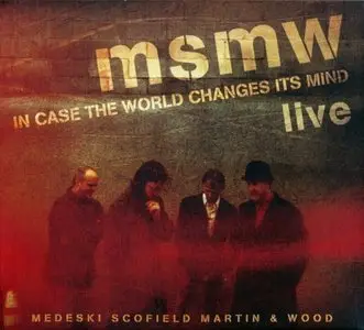 Medeski / Scofield / Martin / Wood - MSMW Live-In Case The World Changes Its Mind (2011) [2CDs]