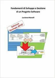 Luciano Manelli - Fondamenti Di Sviluppo E Gestione Di Un Progetto Software [Repost]