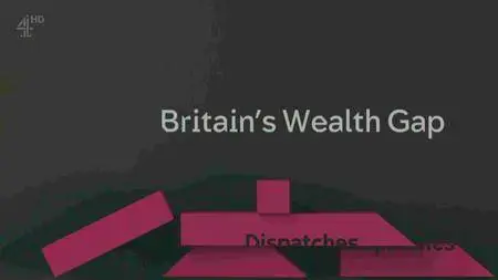 Channel 4 - Dispatches: Britain's Wealth Gap (2016)