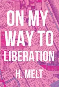 «On My Way To Liberation» by H. Melt