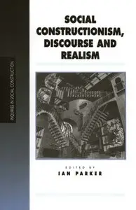 Social Constructionism, Discourse and Realism (Inquiries in Social Construction series)