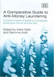 A Comparative Guide To Anti-Money Laundering: A Critical Analysis Of Systems In Singapore, by Gemma Aiolfi
