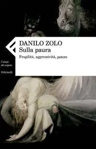 Danilo Zolo - Sulla paura. Fragilità, aggressività, potere