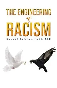 «Engineering of Racism» by Samuel Belsham Moki