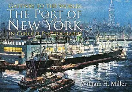 Gateway to the World: The Port of New York in Colour Photographs