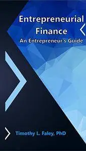 Entrepreneurial Finance: An Entrepreneur's Guide