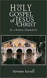 The Holy Gospel of Jesus Christ - In a single narrative