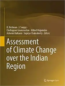 Assessment of Climate Change over the Indian Region: A Report of the Ministry of Earth Sciences