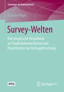 Survey-Welten: Eine empirische Perspektive auf Qualitätskonventionen und Praxisformen der Umfrageforschung (Repost)