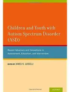 Children and Youth with Autism Spectrum Disorder (ASD) [Repost]