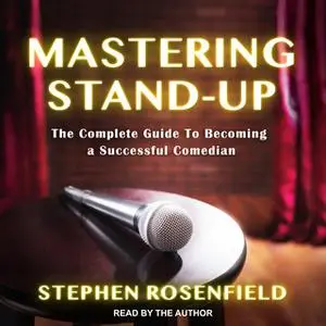 «Mastering Stand-Up» by Stephen Rosenfield