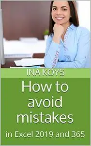 How to avoid mistakes: in Excel 2019 and 365 (Short & Spicy)