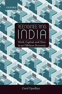 Reengineering India: Work, Capital, and Class in an Offshore Economy