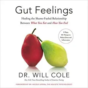 Gut Feelings: Healing the Shame-Fueled Relationship Between What You Eat and How You Feel [Audiobook]