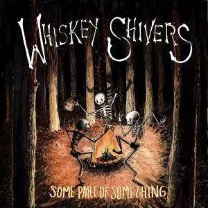 Whiskey Shivers - Some Part Of Something (2017/2018) [Official Digital Download]