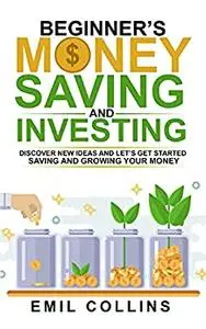 Beginners Money, Saving and Investing